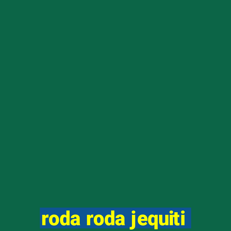 roda roda jequiti